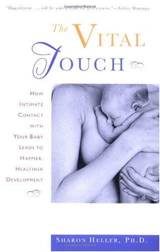 Vital Touch How Intimate Contact with Your Baby Leads to Happier, Healthier Development Revised  9780805053548 Front Cover