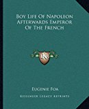 Boy Life of Napoleon Afterwards Emperor of the French  N/A 9781162689548 Front Cover