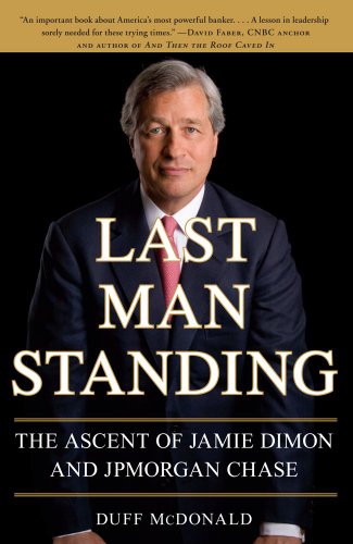Last Man Standing The Ascent of Jamie Dimon and JPMorgan Chase  2009 9781416599548 Front Cover
