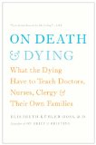 On Death and Dying What the Dying Have to Teach Doctors, Nurses, Clergy and Their Own Families 50th 2014 9781476775548 Front Cover