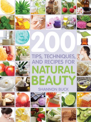 200 Tips, Techniques, and Recipes for Natural Beauty  N/A 9781592336548 Front Cover