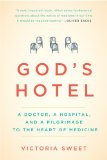 God's Hotel A Doctor, a Hospital, and a Pilgrimage to the Heart of Medicine N/A 9781594486548 Front Cover
