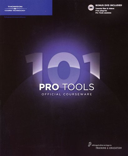 Pro Tools 101 Official Courseware  3rd 2006 9781598631548 Front Cover
