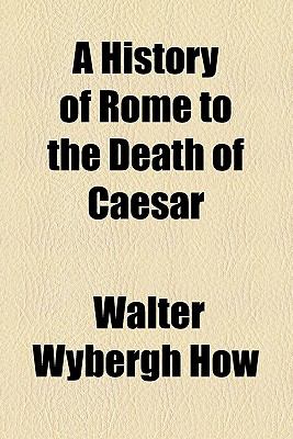 History of Rome to the Death of Caesar  N/A 9780217769549 Front Cover