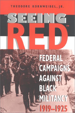 Seeing Red Federal Campaigns Against Black Militancy, 1919-1925  1999 9780253213549 Front Cover