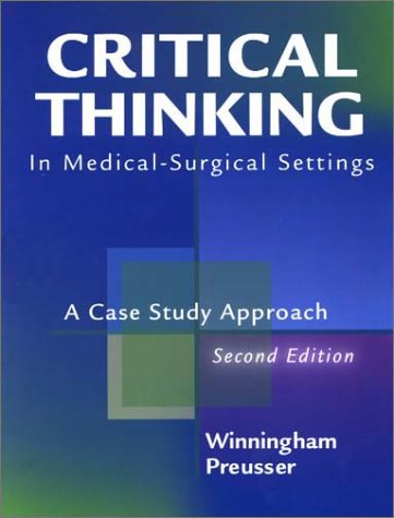 Critical Thinking in Medical-Surgical Setting A Case Study Approach 2nd 2001 9780323011549 Front Cover