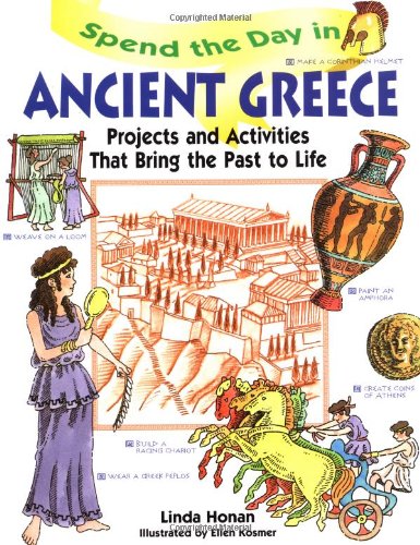 Spend the Day in Ancient Greece Projects and Activities That Bring the Past to Life  1998 9780471154549 Front Cover