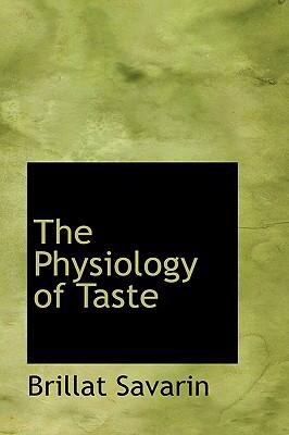Physiology of Taste  2008 9780554314549 Front Cover