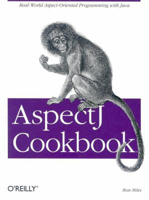 AspectJ Cookbook Aspect Oriented Solutions to Real-World Problems  2004 9780596006549 Front Cover