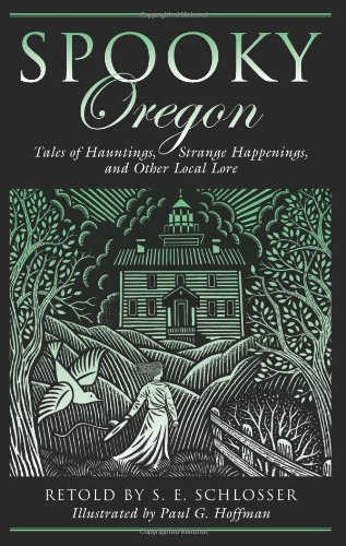 Oregon Tales of Hauntings, Strange Happenings, and Other Local Lore  2009 9780762748549 Front Cover