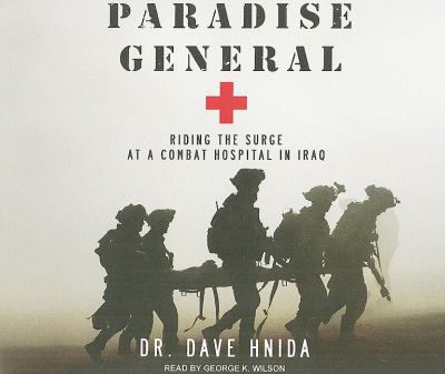 Paradise General: Riding the Surge at a Combat Hospital in Iraq  2010 9781400115549 Front Cover