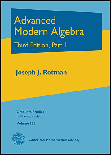 Advanced Modern Algebra Third Edition, Part I 3rd 2015 9781470415549 Front Cover