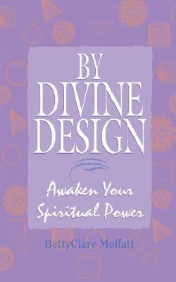 By Divine Design: Awaken Your Spiritual Power   2001 9781575666549 Front Cover