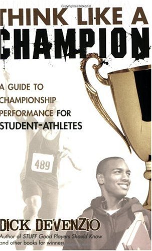 Think Like a Champion : A Guide to Championship Performance for Student-Athletes 2nd 2006 9781933538549 Front Cover