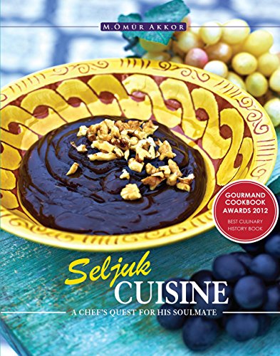 Seljuk Cuisine A Chef's Quest for His Soulmate  2014 9781935295549 Front Cover