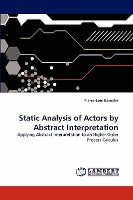Static Analysis of Actors by Abstract Interpretation  N/A 9783843389549 Front Cover