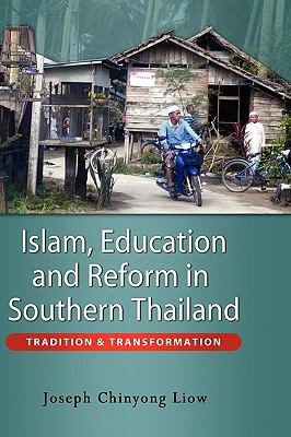Islam, Education and Reform in Southern Thailand Tradition and Transformation  2009 9789812309549 Front Cover