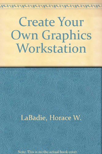 Create Your Own Graphics Workstation   1995 9780070359550 Front Cover