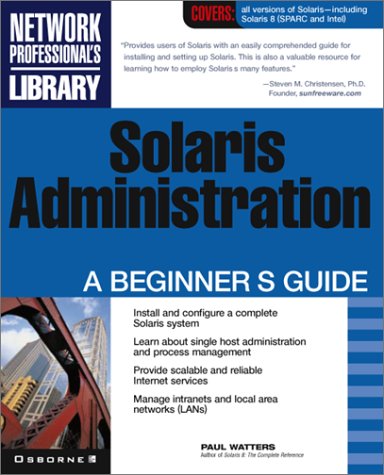 Solaris Administration A Beginner's Guide  2001 9780072131550 Front Cover