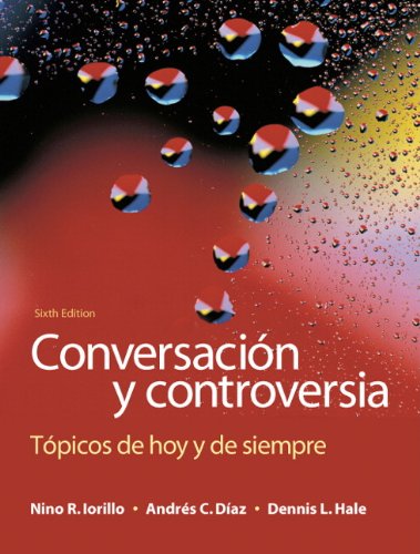 Conversaciï¿½n y Controversia Tï¿½picos de Hoy y de Siempre 6th 2011 9780205696550 Front Cover