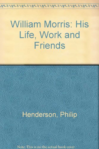 William Morris His Life, Work and Friends  1967 9780233978550 Front Cover