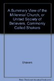 Summary View of the Millennial Church, or United Society of Believers, Commonly Called Shakers 2nd 1973 (Reprint) 9780404107550 Front Cover