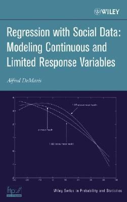 Regression with Social Data Modeling Continuous and Limited Response Variables  2004 9780471677550 Front Cover