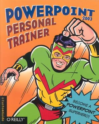 PowerPoint 2003 Personal Trainer Become a PowerPoint Superhero  2005 9780596008550 Front Cover