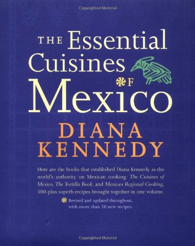 Essential Cuisines of Mexico Revised and Updated Throughout, with More Than 30 New Recipes  2000 (Revised) 9780609603550 Front Cover