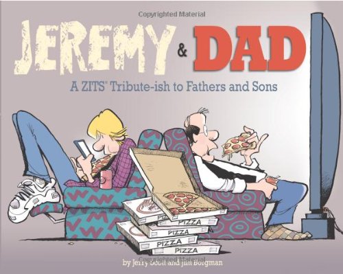 Jeremy and Dad A Zits Tribute-Ish to Fathers and Sons  2010 9780740791550 Front Cover
