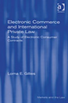 Electronic Commerce and International Private Law A Study of Electronic Consumer Contracts  2008 9780754648550 Front Cover