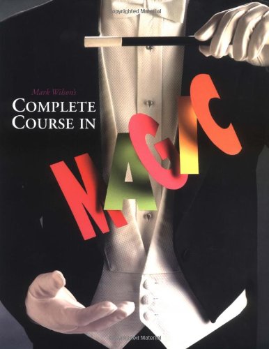 Mark Wilson's Complete Course in Magic   2002 9780762414550 Front Cover