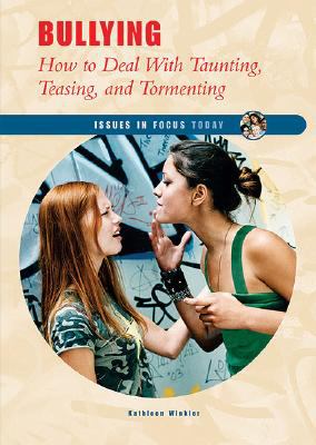 Bullying How to Deal with Taunting, Teasing, and Tormenting  2005 9780766023550 Front Cover