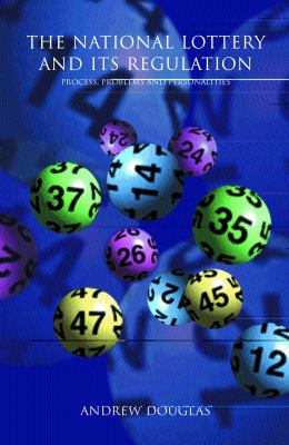 National Lottery and Its Regulation Process, Problems, and Personalities  2001 9780826455550 Front Cover