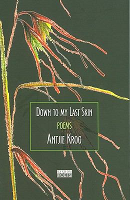 Down to My Last Skin Poems  2000 9780958419550 Front Cover