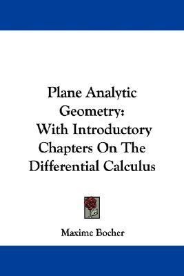 Plane Analytic Geometry With Introductory Chapters on the Differential Calculus N/A 9781430495550 Front Cover