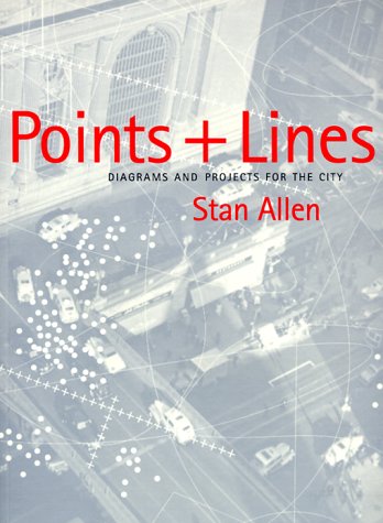 Points + Lines Diagrams and Projects for the City  1999 9781568981550 Front Cover