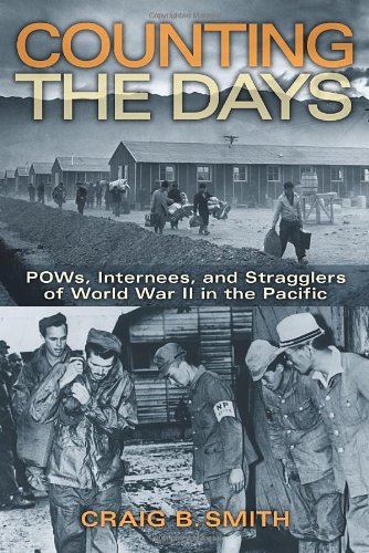 Counting the Days POWs, Internees, and Stragglers of World War II in the Pacific  2012 9781588343550 Front Cover