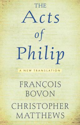Acts of Philip A New Translation  2012 9781602586550 Front Cover
