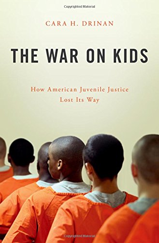 War on Kids How American Juvenile Justice Lost Its Way  2017 9780190605551 Front Cover