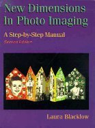 New Dimensions in Photo Imaging A Step-by-Step Manual  1989 9780240517551 Front Cover