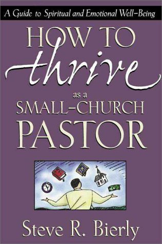 How to Thrive As a Small-Church Pastor A Guide to Spiritual and Emotional Well-Being  1998 9780310216551 Front Cover