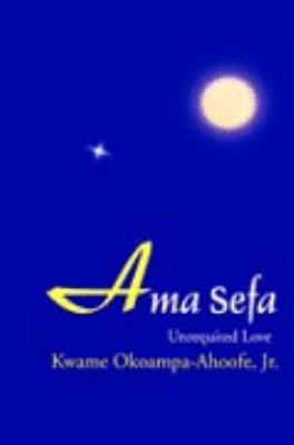 Ama Sefa Unrequited Love  2004 9780595321551 Front Cover