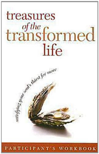 Treasures of the Transformed Life Participant's Workbook Satisfying Your Soul's Thirst for More N/A 9780687334551 Front Cover