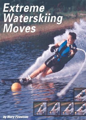 Extreme Waterskiing Moves   2004 9780736821551 Front Cover