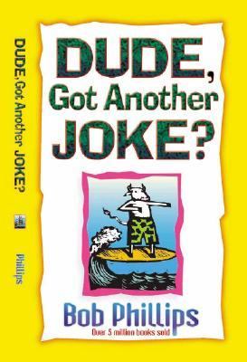 Dude, Gotta Another Joke? Clean Jokes for Kids  2002 9780736904551 Front Cover