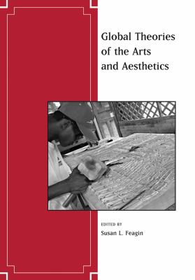 Global Theories of the Arts and Aesthetics   2007 9781405173551 Front Cover