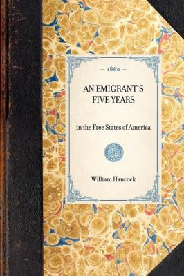 Emigrant's Five Years In the Free States of America N/A 9781429003551 Front Cover