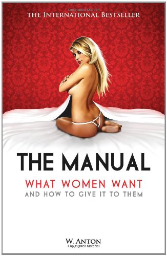 Manual What Women Want and How to Give It to Them N/A 9781456494551 Front Cover