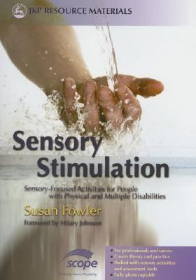 Sensory Stimulation Sensory-Focused Activities for People with Physical and Multiple Disabilities  2006 9781843104551 Front Cover